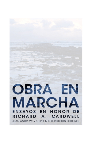 Obra en Marcha: Ensayos en honor de Richard A. Cardwell