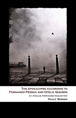 The Apocalypse
                                                  according to
                                                  Fernando Pessoa
                                                  and Ofélia Queirós
                                                  in a parallel
                                                  Portuguese/English
                                                  text