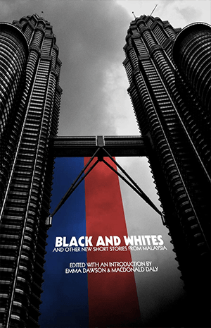 Black and Whites and other new short stories from Malaysia