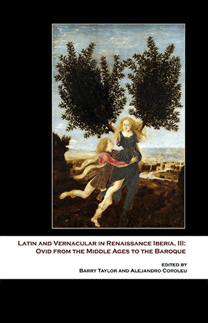 Latin and Vernacular in Renaissance Iberia, III: Ovid from the Middle Ages to the Baroque